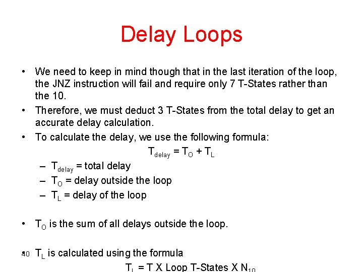Delay Loops • We need to keep in mind though that in the last