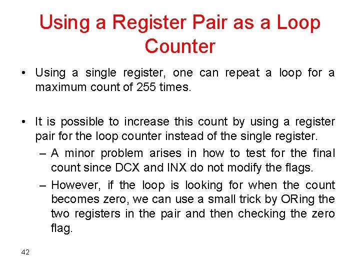 Using a Register Pair as a Loop Counter • Using a single register, one