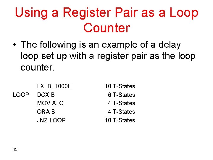 Using a Register Pair as a Loop Counter • The following is an example