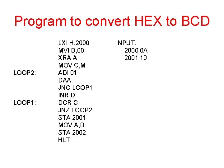 Program to convert HEX to BCD LOOP 2: LOOP 1: LXI H, 2000 MVI