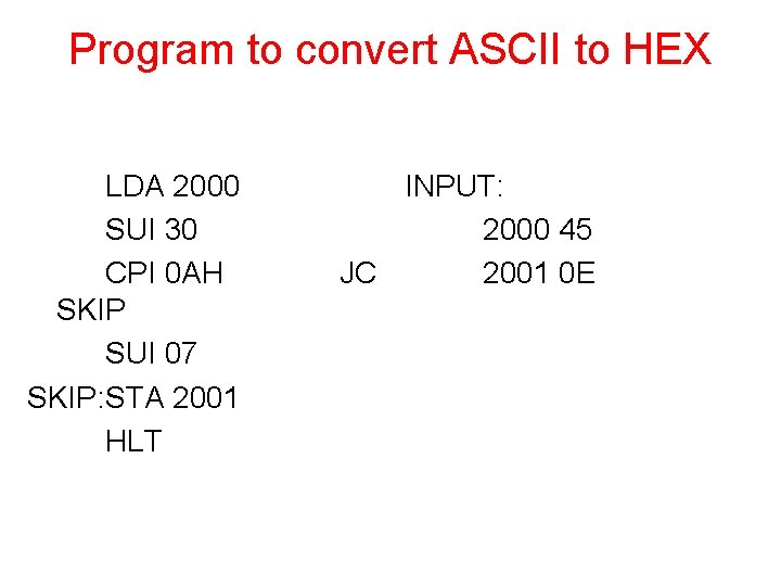 Program to convert ASCII to HEX LDA 2000 SUI 30 CPI 0 AH SKIP