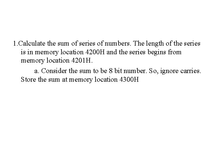 1. Calculate the sum of series of numbers. The length of the series is