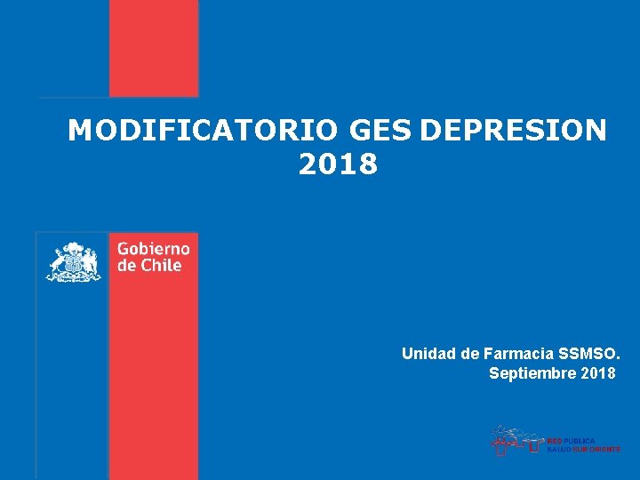 MODIFICATORIO GES DEPRESION 2018 Unidad de Farmacia SSMSO. Septiembre 2018 