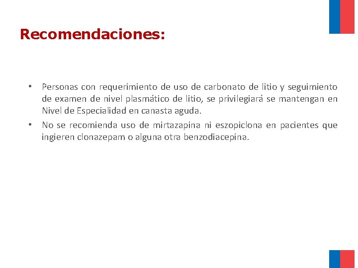 Recomendaciones: • Personas con requerimiento de uso de carbonato de litio y seguimiento de