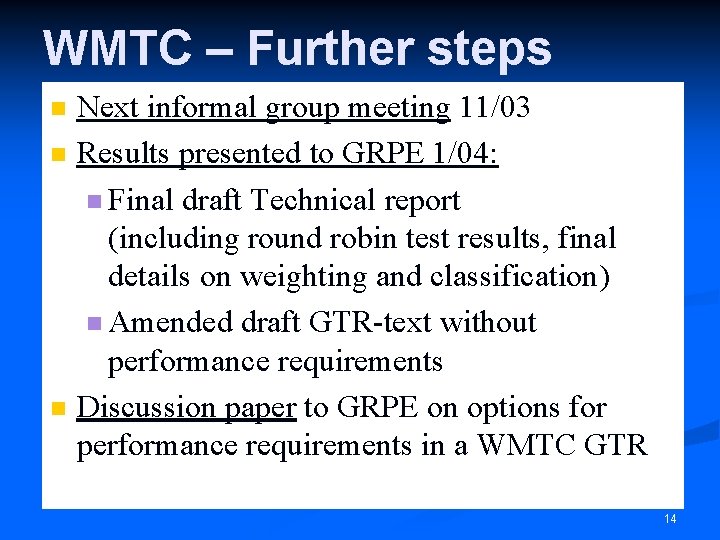 WMTC – Further steps n n n Next informal group meeting 11/03 Results presented