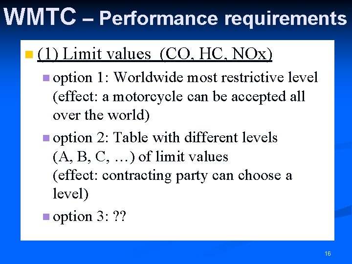 WMTC – Performance requirements n (1) Limit values (CO, HC, NOx) n option 1: