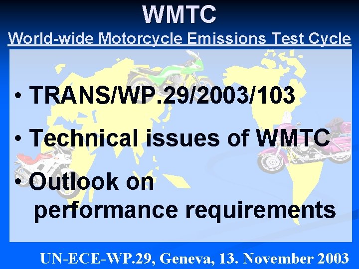 WMTC World-wide Motorcycle Emissions Test Cycle • TRANS/WP. 29/2003/103 • Technical issues of WMTC