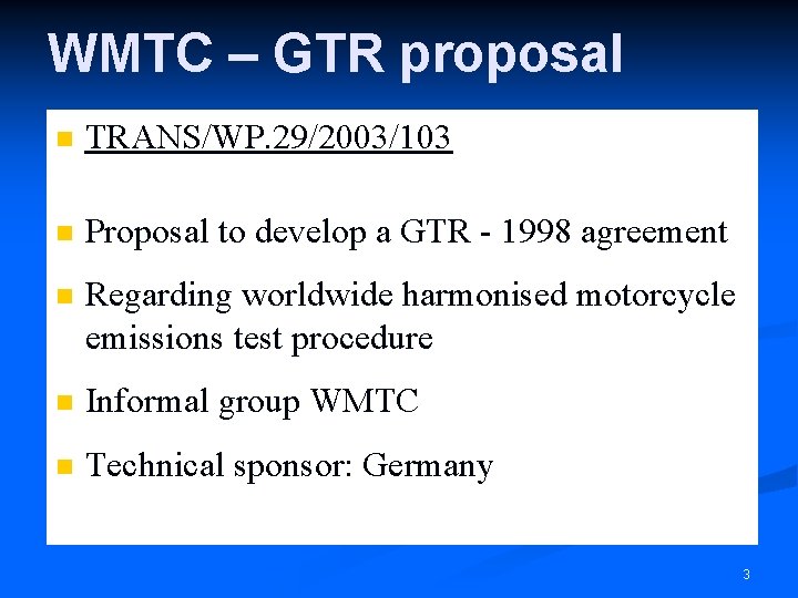 WMTC – GTR proposal n TRANS/WP. 29/2003/103 n Proposal to develop a GTR -