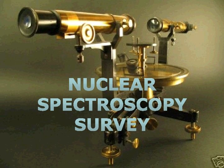 Nuclear Spectroscopy 1 Spectroscopy W. Udo Schröder, NCSS 2012 