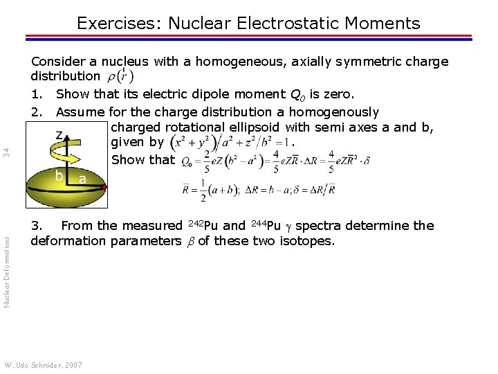 Nuclear Deformations 34 Exercises: Nuclear Electrostatic Moments Consider a nucleus with a homogeneous, axially