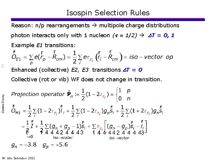 Isospin Selection Rules Reason: n/p rearrangements multipole charge distributions photon interacts only with 1