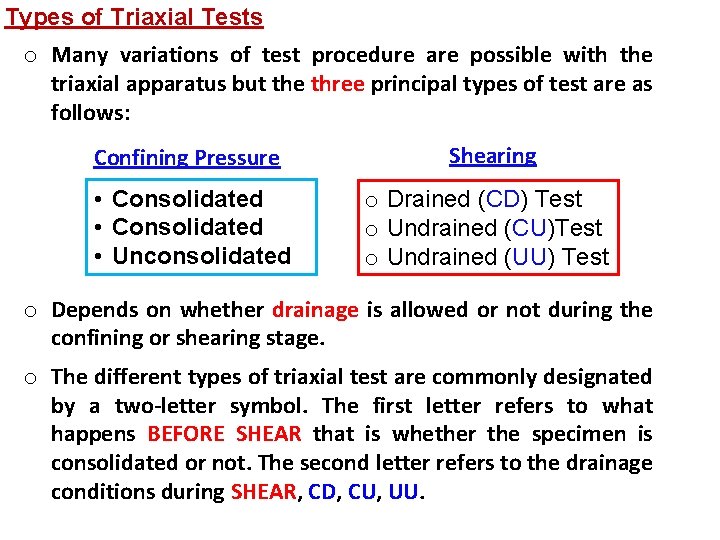 Types of Triaxial Tests o Many variations of test procedure are possible with the