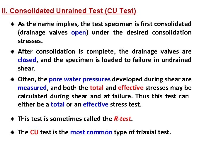 II. Consolidated Unrained Test (CU Test) As the name implies, the test specimen is