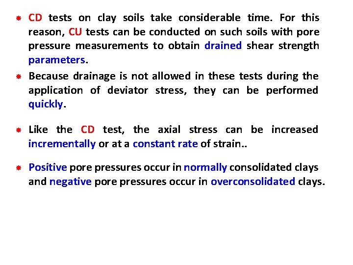  CD tests on clay soils take considerable time. For this reason, CU tests