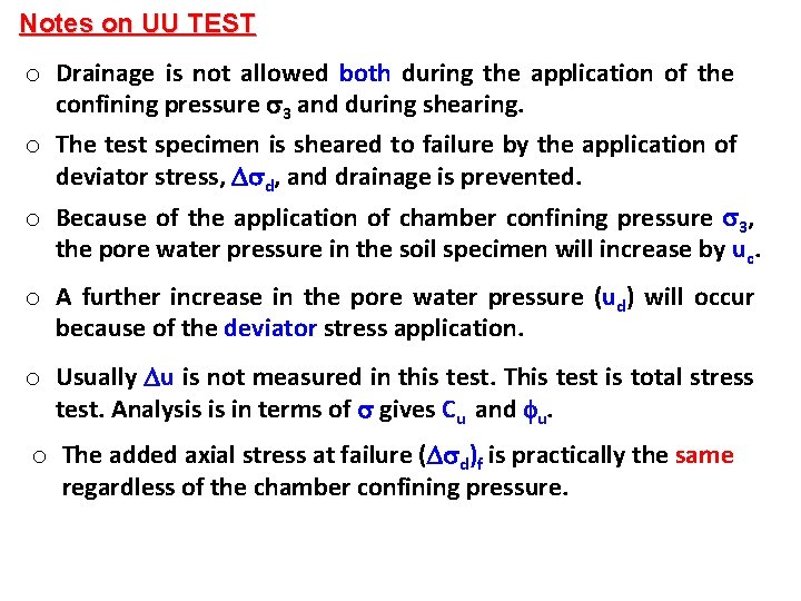 Notes on UU TEST o Drainage is not allowed both during the application of