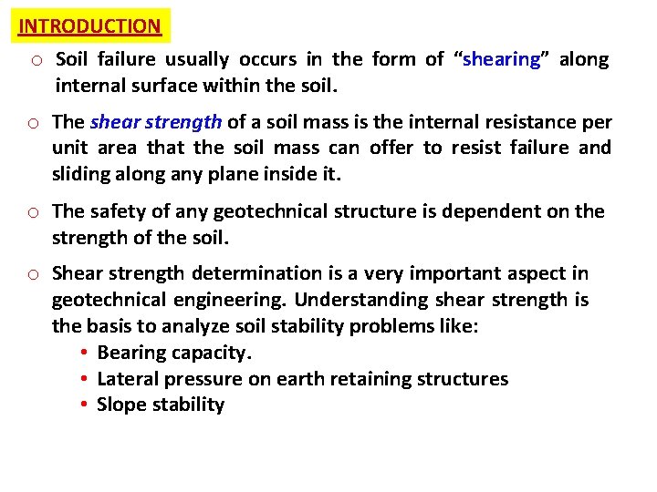 INTRODUCTION o Soil failure usually occurs in the form of “shearing” along internal surface