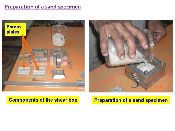 Preparation of a sand specimen Porous plates Components of the shear box Preparation of