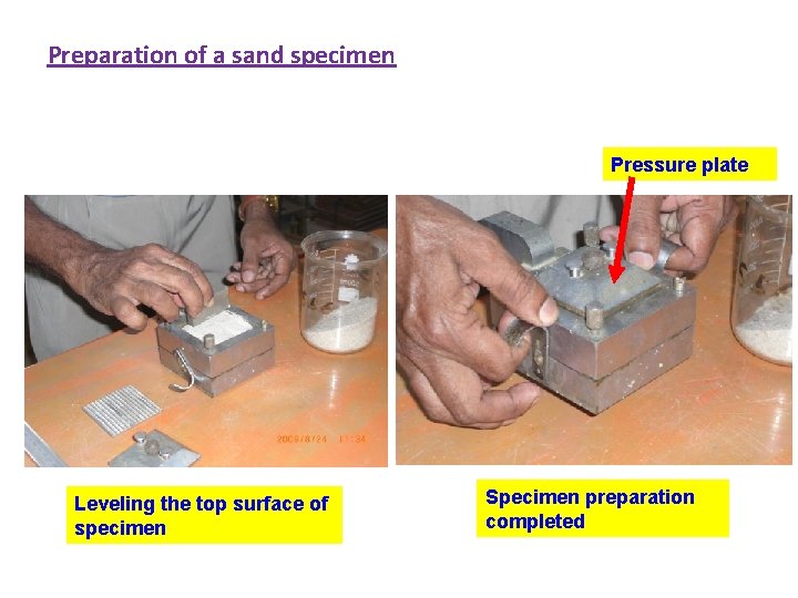 Preparation of a sand specimen Pressure plate Leveling the top surface of specimen Specimen