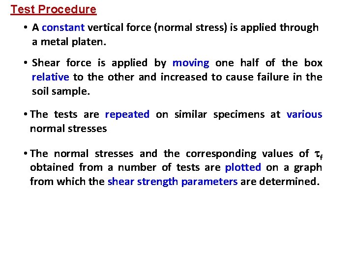 Test Procedure • A constant vertical force (normal stress) is applied through a metal