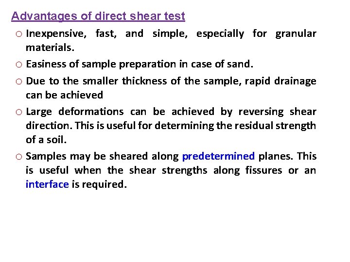 Advantages of direct shear test o Inexpensive, fast, and simple, especially for granular materials.