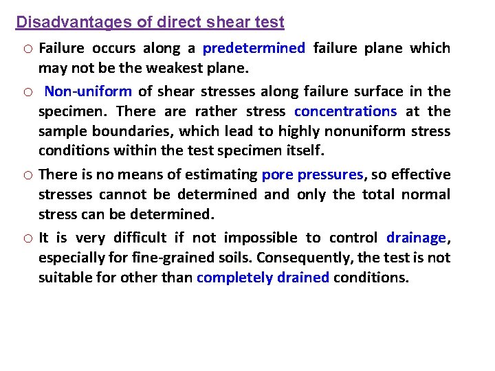Disadvantages of direct shear test o Failure occurs along a predetermined failure plane which