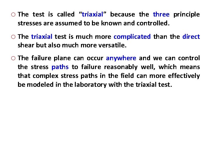 o The test is called “triaxial” because three principle stresses are assumed to be