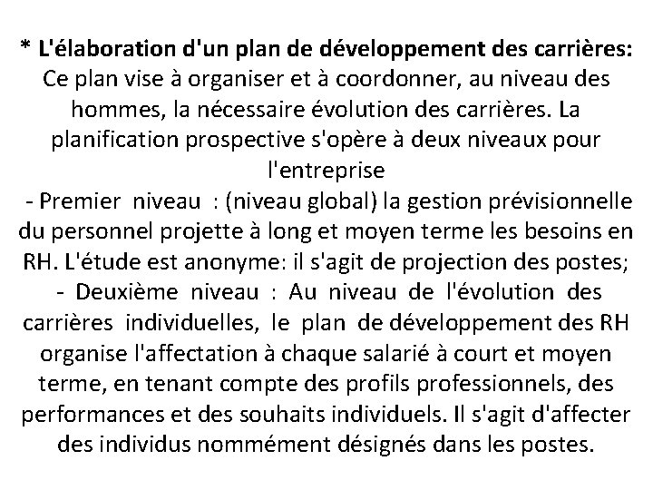 * L'élaboration d'un plan de développement des carrières: Ce plan vise à organiser et