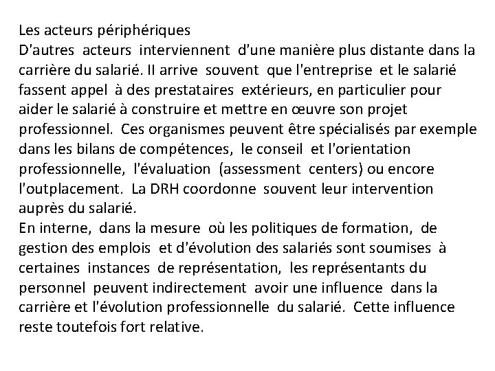 Les acteurs périphériques D'autres acteurs interviennent d'une manière plus distante dans la carrière du