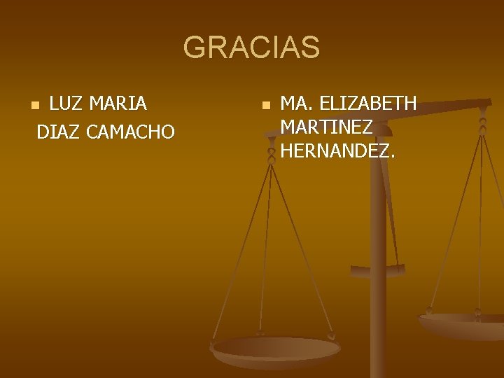 GRACIAS LUZ MARIA DIAZ CAMACHO n n MA. ELIZABETH MARTINEZ HERNANDEZ. 