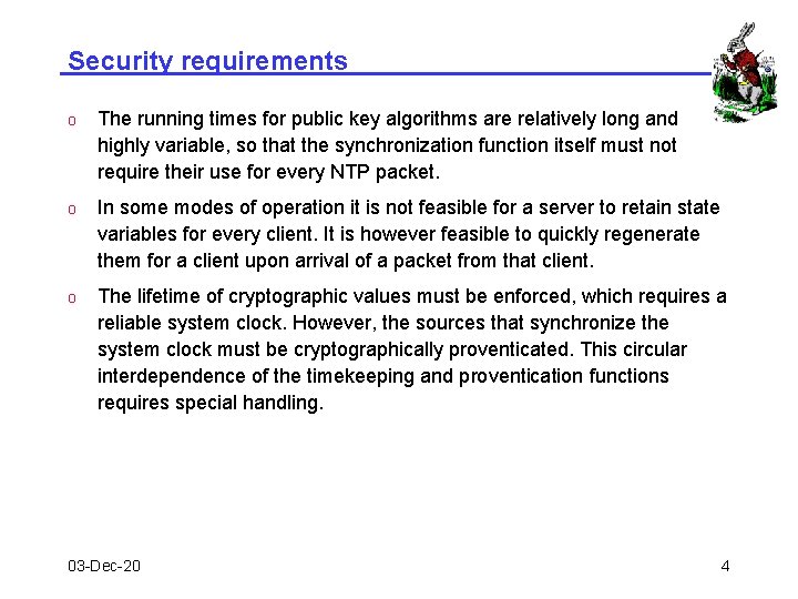 Security requirements o The running times for public key algorithms are relatively long and Security requirements o The running times for public key algorithms are relatively long and