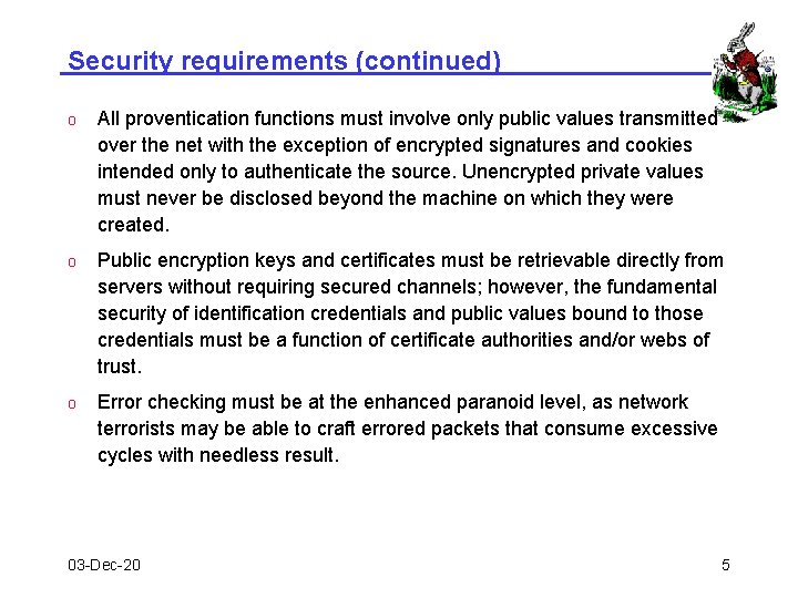 Security requirements (continued) o All proventication functions must involve only public values transmitted over Security requirements (continued) o All proventication functions must involve only public values transmitted over