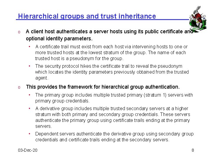 Hierarchical groups and trust inheritance o o A client host authenticates a server hosts