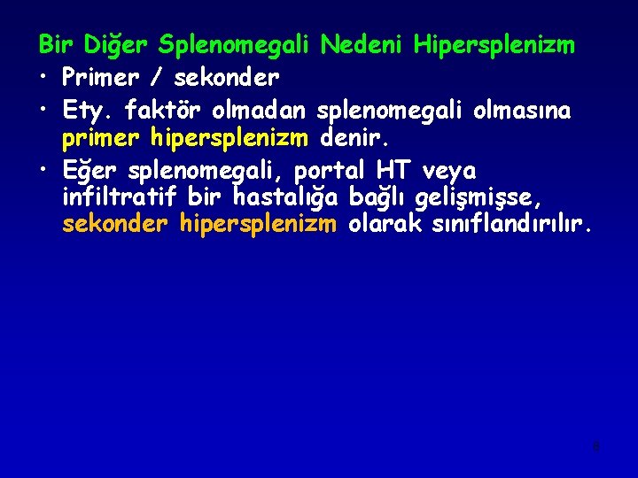 Bir Diğer Splenomegali Nedeni Hipersplenizm • Primer / sekonder • Ety. faktör olmadan splenomegali