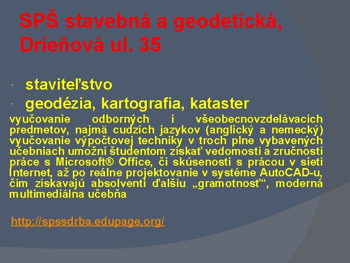SPŠ stavebná a geodetická, Drieňová ul. 35 staviteľstvo geodézia, kartografia, kataster vyučovanie odborných i SPŠ stavebná a geodetická, Drieňová ul. 35 staviteľstvo geodézia, kartografia, kataster vyučovanie odborných i