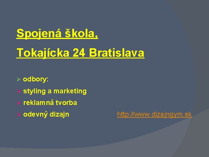Spojená škola, Tokajícka 24 Bratislava Ø odbory: Ø styling a marketing Ø reklamná tvorba Spojená škola, Tokajícka 24 Bratislava Ø odbory: Ø styling a marketing Ø reklamná tvorba
