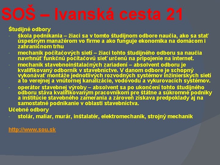 SOŠ – Ivanská cesta 21 Študijné odbory škola podnikania – žiaci sa v tomto SOŠ – Ivanská cesta 21 Študijné odbory škola podnikania – žiaci sa v tomto