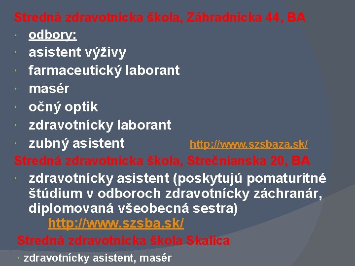 Stredná zdravotnícka škola, Záhradnícka 44, BA odbory: asistent výživy farmaceutický laborant masér očný optik Stredná zdravotnícka škola, Záhradnícka 44, BA odbory: asistent výživy farmaceutický laborant masér očný optik