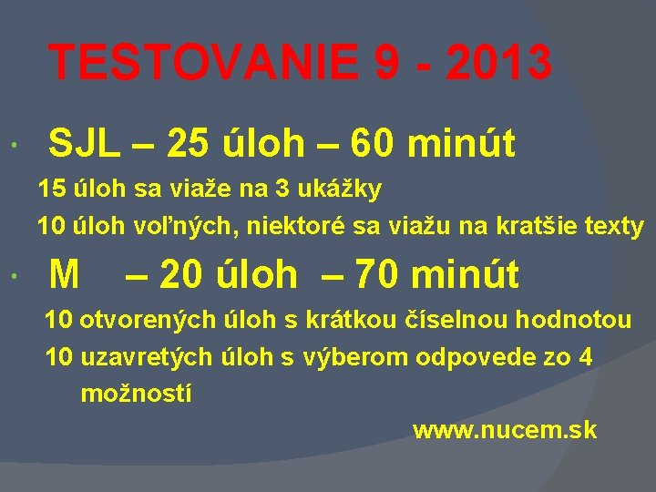 TESTOVANIE 9 - 2013 SJL – 25 úloh – 60 minút 15 úloh sa TESTOVANIE 9 - 2013 SJL – 25 úloh – 60 minút 15 úloh sa