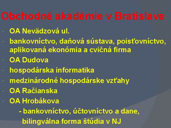 Obchodné akadémie v Bratislave OA Nevädzová ul. bankovníctvo, daňová sústava, poisťovníctvo, aplikovaná ekonómia a Obchodné akadémie v Bratislave OA Nevädzová ul. bankovníctvo, daňová sústava, poisťovníctvo, aplikovaná ekonómia a