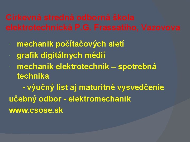 Cirkevná stredná odborná škola elektrotechnická P. G. Frassatiho, Vazovova mechanik počítačových sietí grafik digitálnych Cirkevná stredná odborná škola elektrotechnická P. G. Frassatiho, Vazovova mechanik počítačových sietí grafik digitálnych