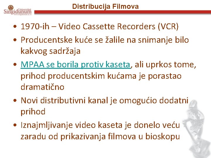 Distribucija Filmova • 1970 -ih – Video Cassette Recorders (VCR) • Producentske kuće se