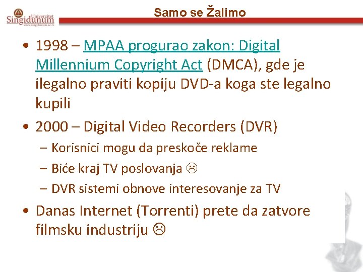 Samo se Žalimo • 1998 – MPAA progurao zakon: Digital Millennium Copyright Act (DMCA),