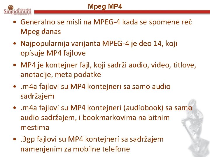 Mpeg MP 4 • Generalno se misli na MPEG-4 kada se spomene reč Mpeg