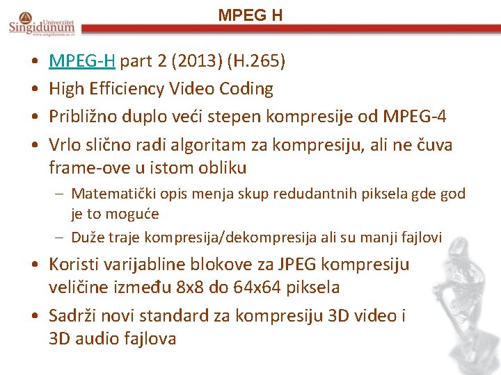 MPEG H • • MPEG-H part 2 (2013) (H. 265) High Efficiency Video Coding