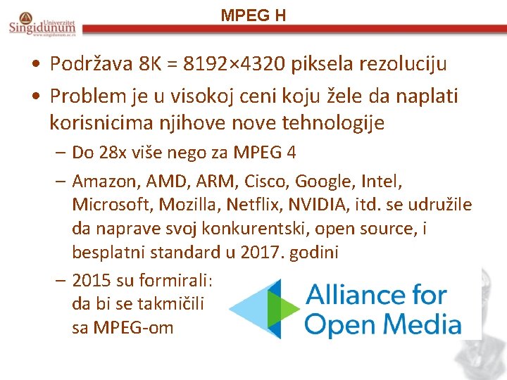 MPEG H • Podržava 8 K = 8192× 4320 piksela rezoluciju • Problem je