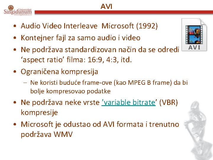 AVI • Audio Video Interleave Microsoft (1992) • Kontejner fajl za samo audio i