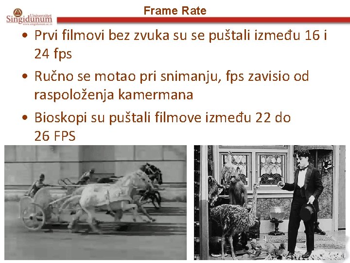 Frame Rate • Prvi filmovi bez zvuka su se puštali između 16 i 24