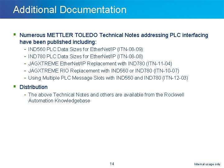 Additional Documentation § Numerous METTLER TOLEDO Technical Notes addressing PLC interfacing have been published Additional Documentation § Numerous METTLER TOLEDO Technical Notes addressing PLC interfacing have been published