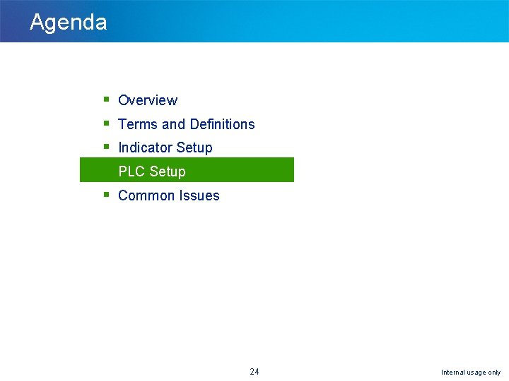 Agenda § § § Overview Terms and Definitions Indicator Setup PLC Setup Common Issues Agenda § § § Overview Terms and Definitions Indicator Setup PLC Setup Common Issues