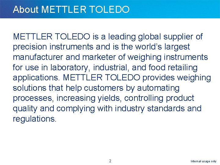 About METTLER TOLEDO is a leading global supplier of precision instruments and is the About METTLER TOLEDO is a leading global supplier of precision instruments and is the